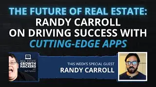 The Future of Real Estate: Randy Carroll on Driving Success with Cutting-Edge Apps | REGH EP 57