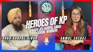 Heroes of Kp | Host Anmol Sheraz | Baba Gorpal Singh (Social Worker)