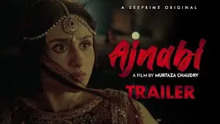 Ajnabi | Trailer Out Now | Mashal Khan |  Hamzah Tariq | See Prime | Original