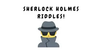 Riddles for the Sherlock Holmes!