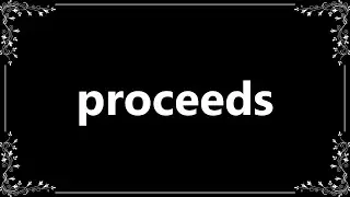 Proceeds - Meaning and How To Pronounce