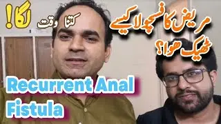 Care after Recurrent Anal Fistula | Complete Recovery | Review by Patient | Success Story