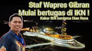 IKN Joss! Staf Wapres Gibran mulai bertugas di IKN loh - Dian Rana | Nusantara Documenter #Dianrana