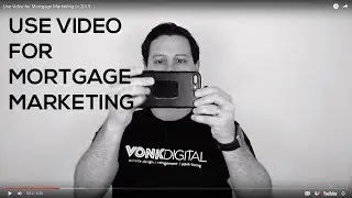 Use video for mortgage marketing in 2019