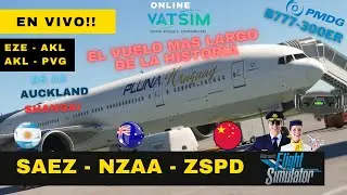 MSFS 2020 ✈️ en VIVO 🔴 | SAEZ NZAA ZSPD EXtreme Long Haul 27 hs B773 PMDG | ONLINE VATSIM