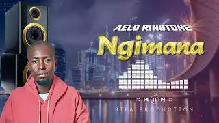 Ngimana][Aelo Ringtone ][Sifa Production]