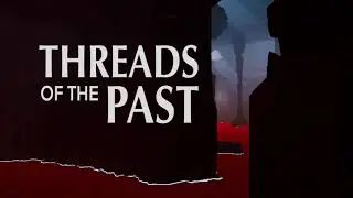 Fair Fire - Threads of the Past Prototype Trailer