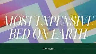 Most Expensive Bed