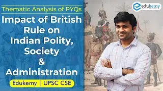 Impact of British Rule on Administration & Society: Thematic Analysis of Modern History | UPSC CSE