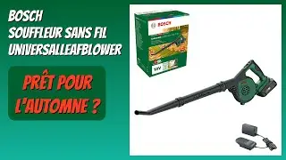 AVIS (2026) : Bosch Souffleur sans Fil UniversalLeafBlower. DÉTAILS