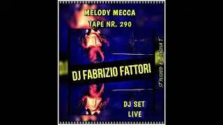 DJ FABRIZIO FATTORI@MELODY MECCA - TAPE NR.  290 - (Video by Cinzia T.)