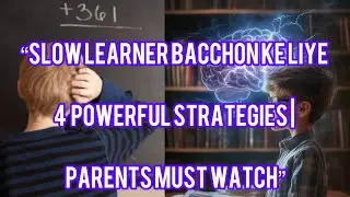 &ldquo;Slow Learner Bacchon Ke Liye 4 Powerful Strategies |Parents Must Watch&rdquo;