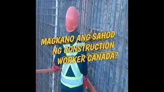 MAGKANO ANG SAHOD NG CONSTRUCTION WORKER SA CANADA?