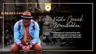 Ketika Jarak Memisahkan ...