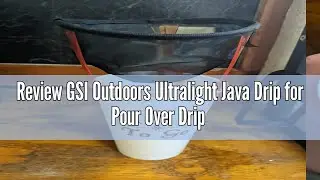 Review GSI Outdoors Ultralight Java Drip for Pour Over Drip Coffee while Camping and Backpacking