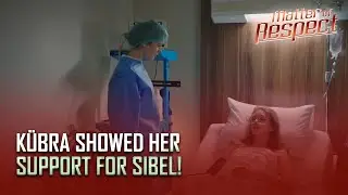 Matter of Respect - Kübra is at the head of Sibel! - Section 62