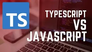TypeScript vs. JavaScript: What's the Difference?