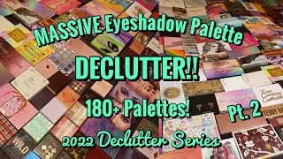 MASSIVE EYESHADOW PALETTE DECLUTTER!! | 180+ Palettes! | Pt. 2 | 2022