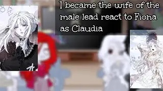 | [3/?] I became the wife of the male lead react to Fiona past life as Claudia | rus/eng