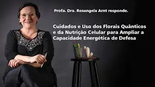 Cuidados e Uso dos Florais Qu&acirc;nticos e da Nutri&ccedil;&atilde;o Celular para Ampliar a Capacidade Energ&eacute;tica