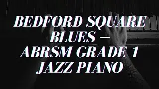 Bedford Square Blues, ABRSM Grade One Jazz Piano, Piano Tutorial