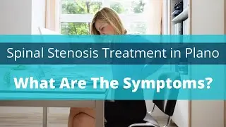 Spinal Stenosis Treatment in Plano: What Are The Symptoms? &ndash; Dr. Scott Kutz | (972) 244-3491