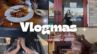 Vlogmas DAY 18 | Kyle&rsquo;s Birthday