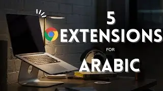5 Extensions for Arabic on Chrome!