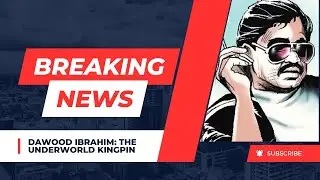 Dawood Ibrahim | The Underworld Kingpin