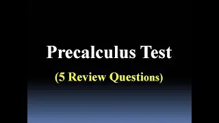 Precalculus Test & Review