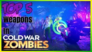&ldquo;Top 5 Weapons&rdquo; in &ldquo;Cold War Zombies&rdquo; - The Best Zombie Killing Machines! - Call of Duty : Zombies