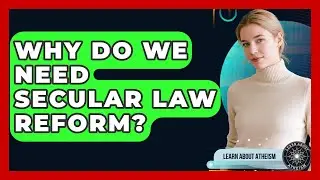 Why Do We Need Secular Law Reform? - Learn About Atheism