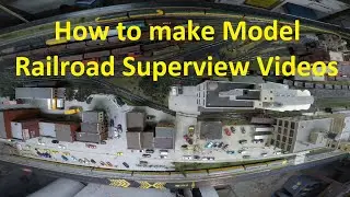 How to make Overhead View Model Railroad Videos