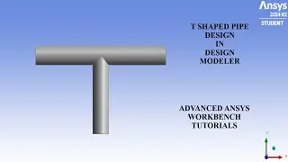 T-Shaped Pipe Design | Design Modeler | ANSYS Workbench