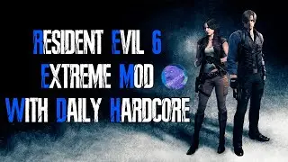 RESIDENT EVIL 6 | КООП С   @Dailyhardcore | EXTREME MOD | LEON & HELENA 😏 #residentevil6