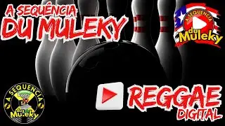 SEQUÊNCIA DU MULEKY // REGGAE DIGITAL // JAMAICA BRASILEIRA ✒️37