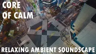 Relaxing Musical Soundscape - Core Of Calm - Om Sarvesham Svastir Bhavatu (Universal Prayer) Mantra