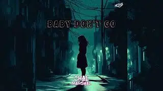 Chal Marsyal - Baby Don't Go