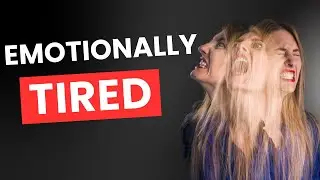 Why You're Emotionally Exhausted