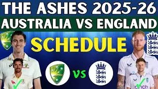 The Ashes 2025-26 | Australia vs England Test Series Full Schedule | AUS vs ENG Series 2025-26