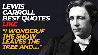 Top Best Quotes of Lewis Carroll.