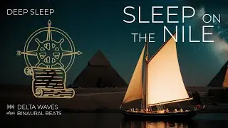 SLEEP ON THE NILE. Relaxing Boat Ride to Calm Anxiety & Sleep Fast | Deep sleep story (4K)