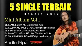 LAGU SLOWROCK MELAYU TERBARU || HENDRA YUKE || MINI ALBUM VOL 1 || LAGU ENAK DI DENGAR SAAT SANTAI
