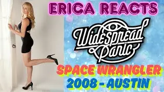 Erica Reacts LIVE! - Widespread Panic - Space Wrangler - Austin 10/31/2000