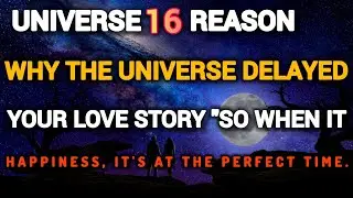 16 Universe Reasons Why Love is Delayed in Your Life | Divine Timing Explained ! Universe message ! 
