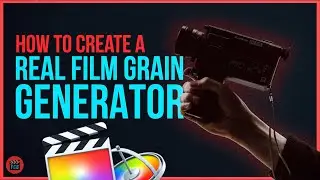 How To Create A REAL Film Grain Generator For FCPX