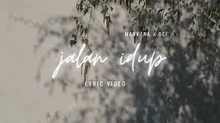 MankAna X Def - Jalan Idup (Lyric Video)