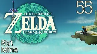 Let's Play Zelda: Tears of the Kingdom - 055 - Rist Mine