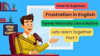 How to Express Frustration in English | Speak Naturally Like a Native