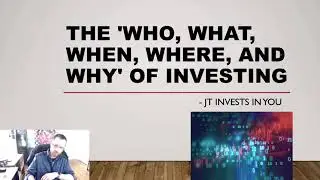 The 'Who, What, When, Where, & Why' of Investing